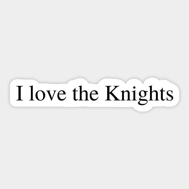 I love the Knights Sticker by delborg